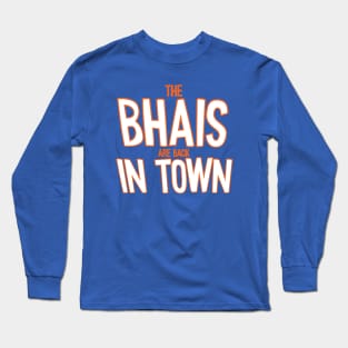 The Bhais Are Back In Town Long Sleeve T-Shirt